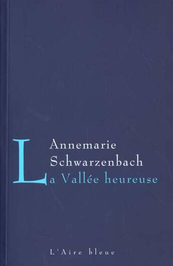 Couverture du livre « VALLEE HEUREUSE -LA- NED 2012 » de Schwarzenbach Annema aux éditions Éditions De L'aire