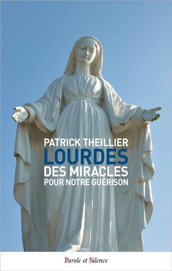 Couverture du livre « Guérison et miracles » de Patrick Theillier aux éditions Parole Et Silence