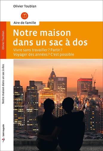 Couverture du livre « Notre maison dans un sac à dos » de Olivier Toublan aux éditions Saint Augustin