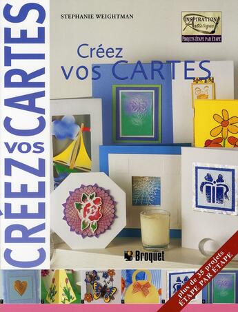 Couverture du livre « Créez vos cartes » de Stephanie Weightman aux éditions Broquet