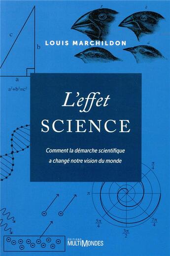 Couverture du livre « L'effet science ; comment la démarche scientifique a changé notre vision du monde » de Louis Marchildon aux éditions Multimondes