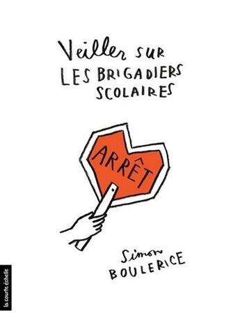 Couverture du livre « Veiller sur les brigadiers scolaires » de Simon Boulerice aux éditions La Courte Echelle