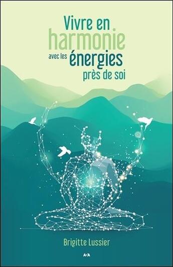 Couverture du livre « Vivre en harmonie avec les énergies près de soi » de Brigitte Lussier aux éditions Ada