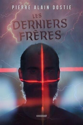 Couverture du livre « Les derniers freres » de Dostie Pierre Alain aux éditions Crescendo