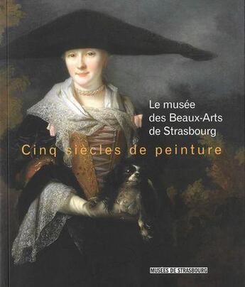 Couverture du livre « Cinq siècles de peinture » de  aux éditions Musees Strasbourg