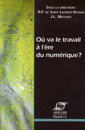 Couverture du livre « Où va le travail à l'ère du numérique ? » de Laurent Kogan ( aux éditions Presses De L'ecole Des Mines