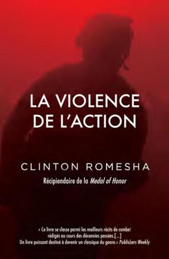 Couverture du livre « La violence de l'action ; récipiendaire de la Medal of Honor » de Clinton Romesha aux éditions Nimrod