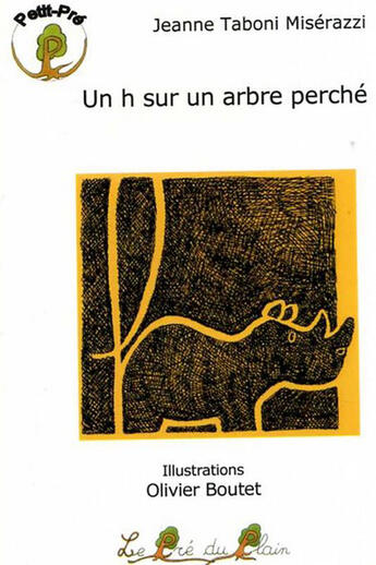 Couverture du livre « Un H sur un arbre perché » de Jeanne Taboni-Miserazzi et Olivier Boutet aux éditions Le Pre Du Plain