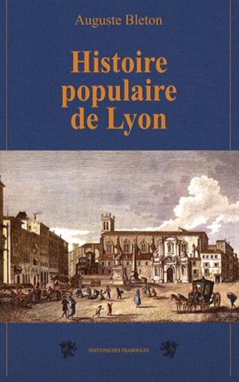 Couverture du livre « Histoire populaire de Lyon » de Auguste Bleton aux éditions Traboules