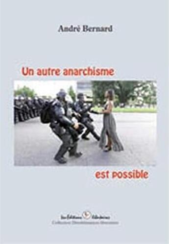 Couverture du livre « Un autre anarchisme est possible » de Bernard Andre aux éditions Editions Libertaires