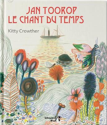 Couverture du livre « Jan Toorop ; le chant du temps » de Kitty Crowther aux éditions Versant Sud