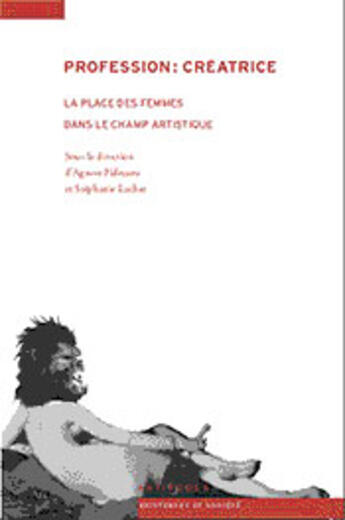 Couverture du livre « Profession : créatrice ; la place des femmes dans le champ artistique » de Agnese Fidecaro et Stephanie Lachat aux éditions Antipodes Suisse