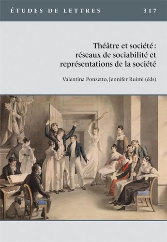 Couverture du livre « Etudes de lettres, n 317, 5/2022. theatres de societe : reseaux de so ciabilite et representations d » de Ponzetto Valentina aux éditions Etudes De Lettres