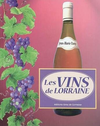 Couverture du livre « LES VINS DE LORRAINE » de J-M Cuny aux éditions Gens De Lorraine