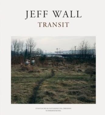 Couverture du livre « Transit /anglais/allemand » de Jeff Wall aux éditions Schirmer Mosel