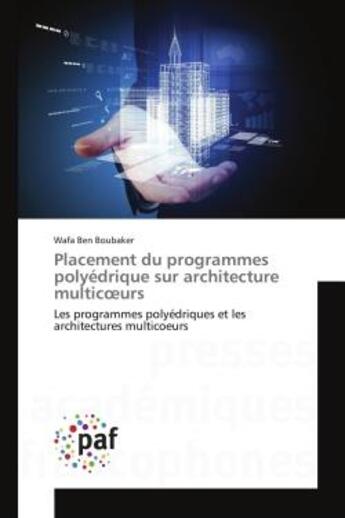 Couverture du livre « Placement du programmes polyedrique sur architecture multicoeurs - les programmes polyedriques et le » de Ben Boubaker Wafa aux éditions Editions Universitaires Europeennes