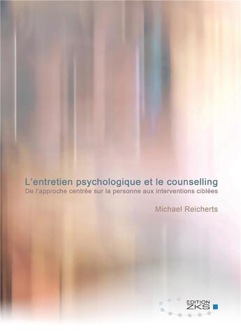 Couverture du livre « L'entretien psychologique et le counselling : de l'approche centrée sur la personne aux interventions ciblées » de Michael Reicherts aux éditions Tredition