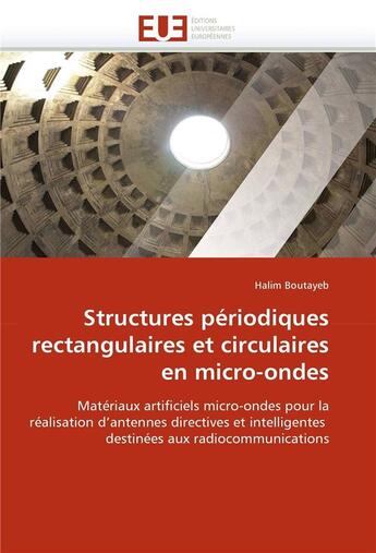 Couverture du livre « Structures periodiques rectangulaires et circulaires en micro-ondes » de Boutayeb-H aux éditions Editions Universitaires Europeennes