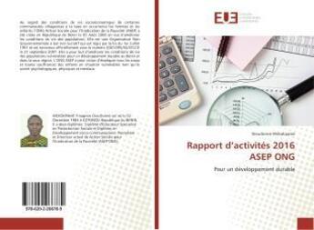 Couverture du livre « Rapport d'activites 2016 asep ong » de Wekokpame Dieudonne aux éditions Editions Universitaires Europeennes