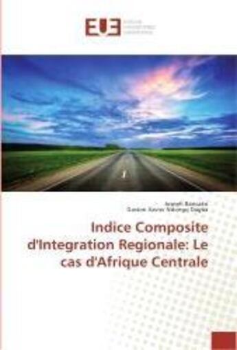 Couverture du livre « Indice composite d'integration regionale: le cas d'afrique centrale » de Baricako Joseph aux éditions Editions Universitaires Europeennes