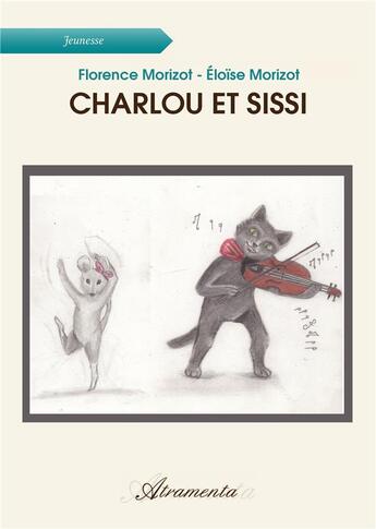 Couverture du livre « Charlou et Sissi » de Florence Morizot aux éditions Atramenta