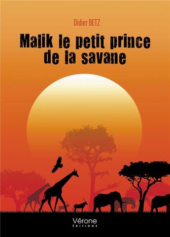 Couverture du livre « Malik le petit prince de la savane » de Didier Betz aux éditions Verone