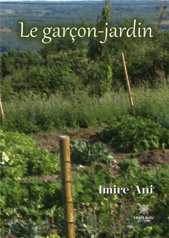 Couverture du livre « Le garcon-jardin » de Imire Ani aux éditions Le Lys Bleu