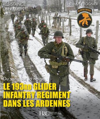 Couverture du livre « Le 193rd Glider infantry régiment dans les Ardennes » de Richard Frognier aux éditions Histoire Et Collections