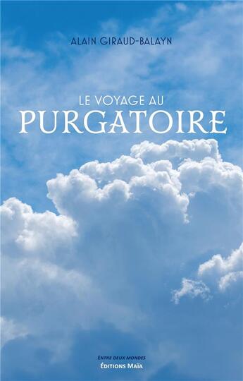 Couverture du livre « Le voyage au purgatoire » de Alain Giraud-Balayn aux éditions Editions Maia