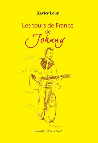 Couverture du livre « Les tours de France de Johnny » de Xavier Louy aux éditions Un Point C'est Tout