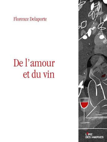 Couverture du livre « De l'amour et du vin » de Florence Delaporte aux éditions L'ire Des Marges