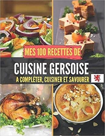 Couverture du livre « Mes 100 recettes de cuisine gersoise - a completer, cuisiner et savourer » de Independent P. aux éditions Gravier Jonathan