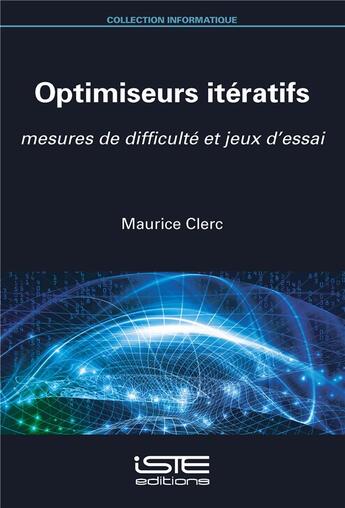 Couverture du livre « Optimiseurs itératifs ; mesures de difficulté et jeux d'essai » de Maurice Clerc aux éditions Iste