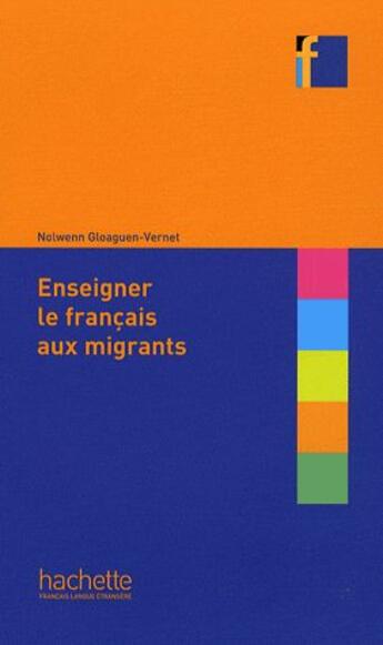 Couverture du livre « Enseigner le francais aux migrants » de Nolwenn Gloaguen-Vernet aux éditions Hachette Fle