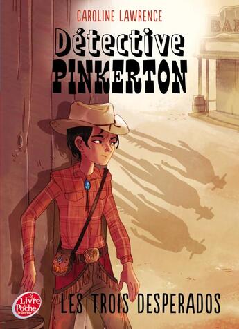 Couverture du livre « Détective Pinkerton t.1 ; les trois desperados » de Caroline Lawrence aux éditions Le Livre De Poche Jeunesse