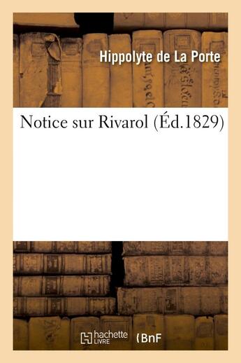 Couverture du livre « Notice sur rivarol » de La Porte Hippolyte aux éditions Hachette Bnf