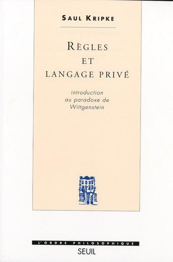 Couverture du livre « Règles et langage privé ; introduction au paradoxe de Wittgenstein » de Saul Kripke aux éditions Seuil