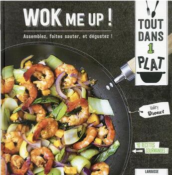 Couverture du livre « Wok me up ! assemblez, faites sauter, et dégustez ! » de Valery Drouet aux éditions Larousse