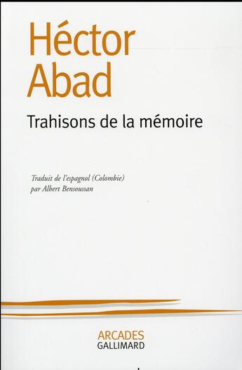 Couverture du livre « Trahisons de la mémoire » de Hector Abad aux éditions Gallimard