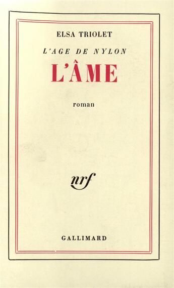 Couverture du livre « L'age de nylon - iii - l'ame » de Elsa Triolet aux éditions Gallimard