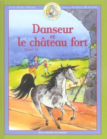 Couverture du livre « Danseur, petit cheval magique Tome 13 : Danseur et le chateau fort » de Anne-Marie Philipe et Isabelle Rognoni aux éditions Gallimard-jeunesse