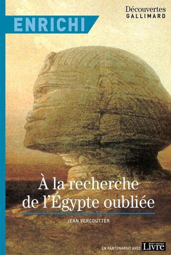 Couverture du livre « À la recherche de l'Egypte oubliée (version enrichie) » de Jean Vercoutter aux éditions Gallimard
