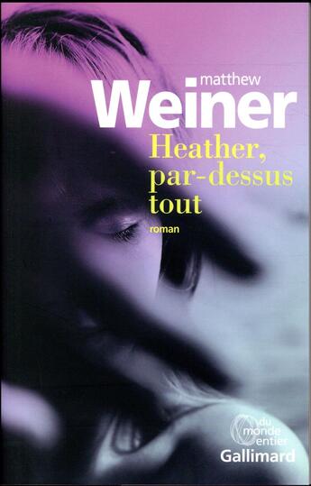 Couverture du livre « Heather, par-dessus tout » de Matthew Weiner aux éditions Gallimard