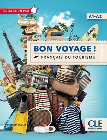 Couverture du livre « Bon voyage ! Français du tourisme A1-A2 Collection pro + DVD » de François Renaud et Elisabeth Dussac et Dominique Frin aux éditions Cle International