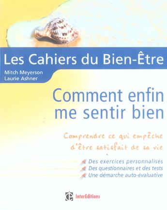 Couverture du livre « Les Cahiers Du Bien-Etre ; Comment Enfin Me Sentir Bien ; Comprendre Ce Qui Empeche D'Etre Satisfait De Sa Vie » de Laurie Ashner et Mitch Meyerson aux éditions Intereditions