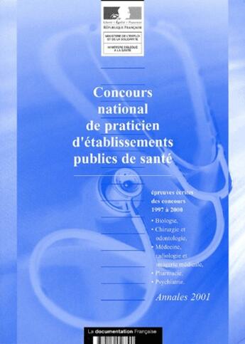 Couverture du livre « Concours national de praticien d'établissements publics de santé ; annales 2001 » de Ministere De L'Emploi Et De La Solidarite aux éditions Documentation Francaise