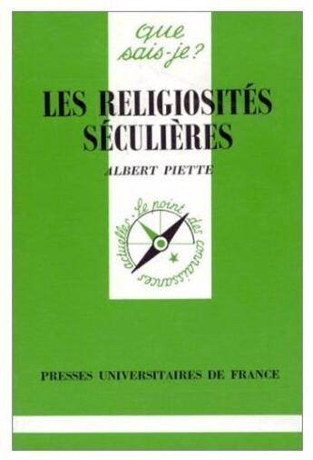 Couverture du livre « Les religiosites seculieres qsj 2764 » de Piette A aux éditions Que Sais-je ?