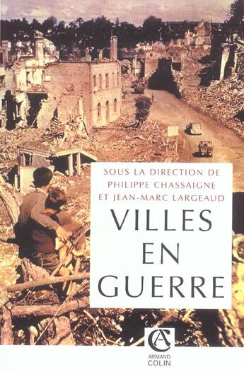 Couverture du livre « Villes en guerre (1914-1945) : (1914-1945) » de Largeaud/Chassaigne aux éditions Armand Colin