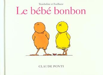 Couverture du livre « Tromboline et Foulbazar ; le bébé bonbon » de Claude Ponti aux éditions Ecole Des Loisirs