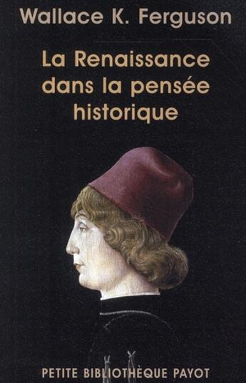 Couverture du livre « La Renaissance dans la pensée historique » de Wallace K. Ferguson aux éditions Payot